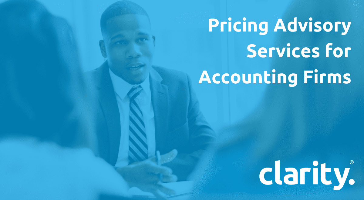 How to price advisory services for accounting firms – Clarity HQ