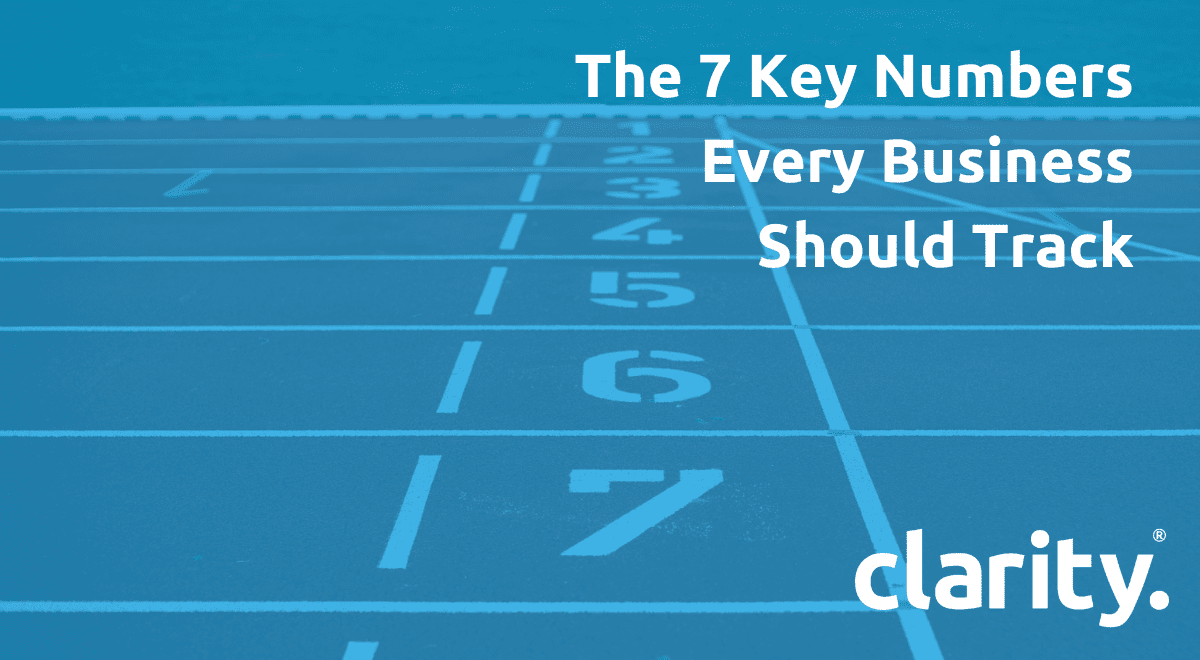 7 Key Numbers every small business should track – Clarity HQ